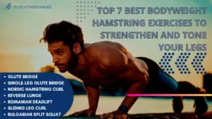 Top 7 Best Bodyweight Hamstring Exercises to Strengthen and Tone Your Legs