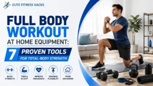 Full Body Workout at Home Equipment: 7 Proven Tools for Total-Body Strength