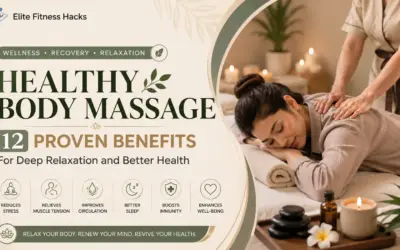 Healthy Body Massage: 12 Proven Benefits for Deep Relaxation and Better Health