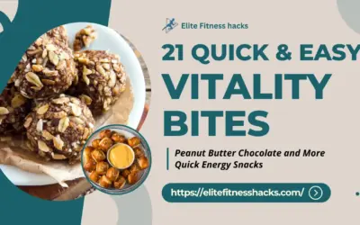 Vitality Bites: 21 Easy Energy Snacks That Work