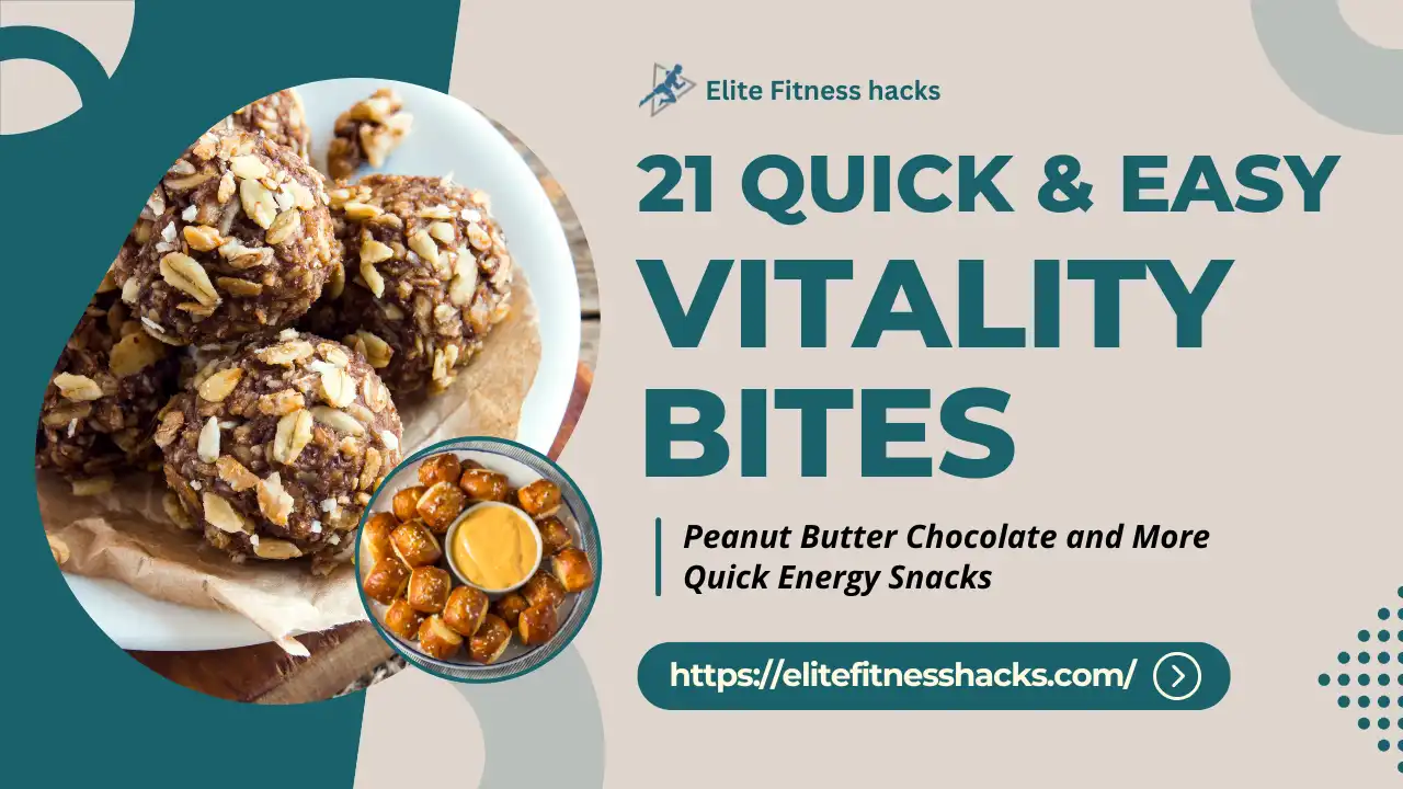 Vitality Bites: 21 Easy Energy Snacks That Work